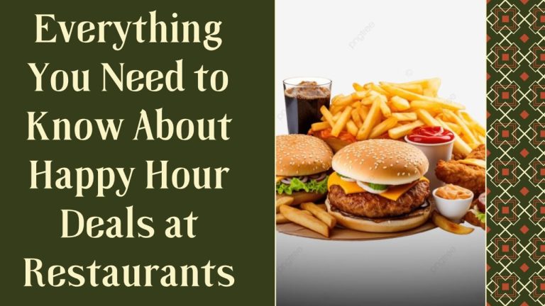 Everything You Need to Know About Happy Hour Deals at Restaurants